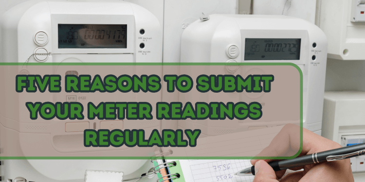 Five Reasons To Submit Your Meter Readings Regularly